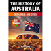 The History of Australia: Bush, Gold, and Cities