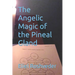 The Angelic Magic of the Pineal Gland