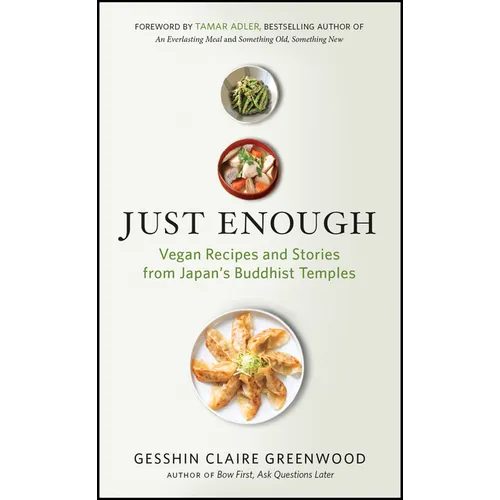 Just Enough: Vegan Recipes and Stories from Japan's Buddhist Temples