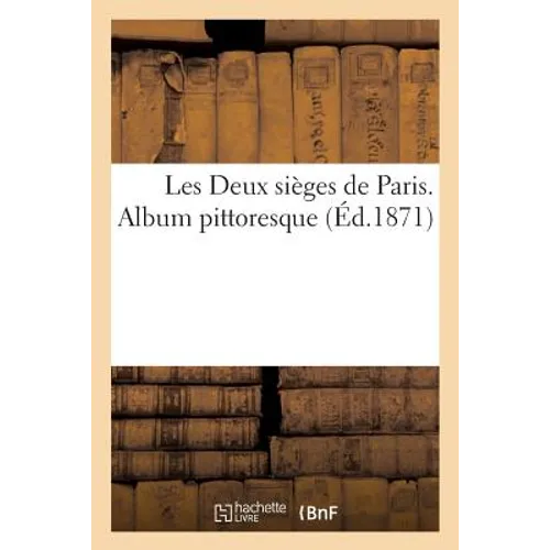 Les Deux Sièges de Paris. Album Pittoresque