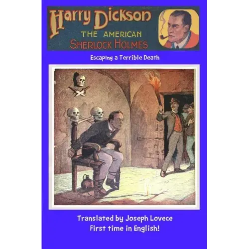 Harry Dickson The American Sherlock Holmes: Escaping a Terrible Death