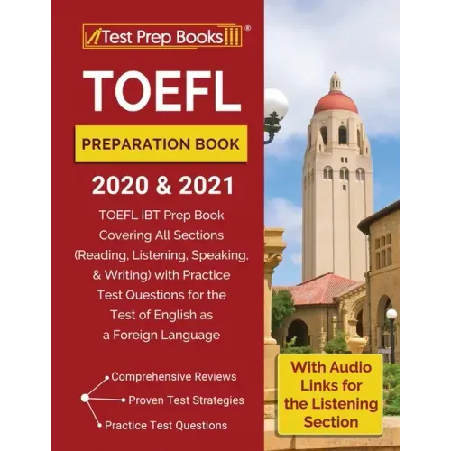 TOEFL Preparation Book 2020 and 2021: TOEFL iBT Prep Book Covering All Sections (Reading, Listening, Speaking, and Writing) with Practice Test Questio