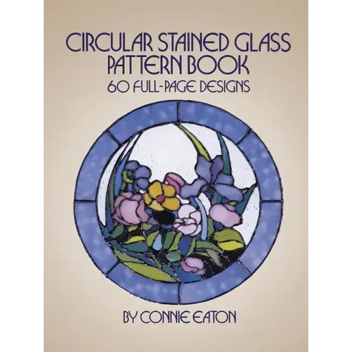 Circular Stained Glass Pattern Book: 60 Full-Page Designs