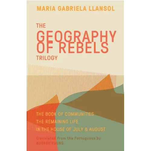 Geography of Rebels Trilogy: The Book of Communities, the Remaining Life, and in the House of July & August