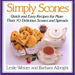 Simply Scones: Quick and Easy Recipes for More Than 70 Delicious Scones and Spreads