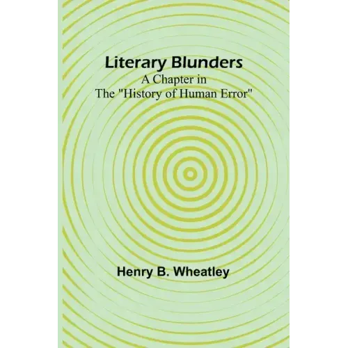 Literary Blunders: A Chapter in the "History of Human Error"