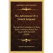 The Adventures Of A French Sergeant: During His Campaigns In Italy, Spain, Germany, Russia, Etc. From 1805 To 1823 (1898)