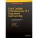 Oracle Certified Professional Java Se 8 Programmer Exam 1z0-809: A Comprehensive Ocpjp 8 Certification Guide: A Comprehensive Ocpjp 8 Certification Gu
