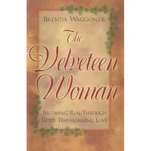 The Velveteen Woman: Becoming Real Through God's Transforming Love