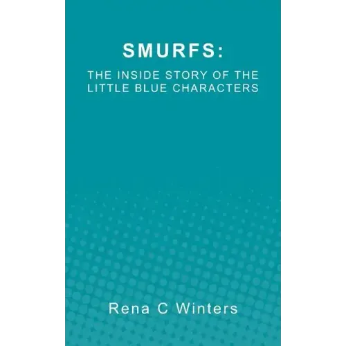 Smurfs: The Inside Story Of The Little Blue Characters
