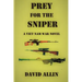 Prey for the Sniper: A Viet Nam War Novel