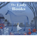 The Lady with the Books: A Story Inspired by the Remarkable Work of Jella Lepman
