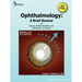 Ophthalmology: A Brief Review for Nurses, Medical Students and Ophthalmic Technicians