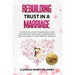 Rebuilding Trust in a Marriage: A Complete Guide to Rebuilding Your Relationship, Overcome Codependency, Resolve Conflict and Improve Intimacy