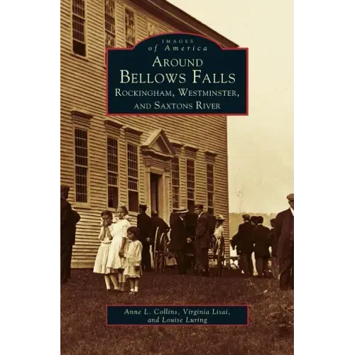 Around Bellows Falls: Rockingham, Westminster, and Saxtons River