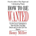 How To Be Wanted: Use the Law of Attraction to Date the Man You Most Desire and Live the Life You Deserve