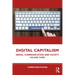 Digital Capitalism: Media, Communication and Society Volume Three