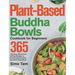 Plant-Based Buddha Bowls Cookbook for Beginners: 365-Day Easy, Gluten-Free, Oil-Free Recipes for Nutritionally Balanced, One- Bowl Vegan Meals