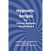 Hypnotic Scripts for Clinical Hypnosis Practitioners
