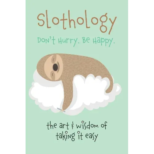 Slothology: Don't Worry. Be Happy