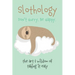 Slothology: Don't Worry. Be Happy