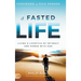 A Fasted Life: Living a Lifestyle of Intimacy and Power with God