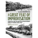 A Great Feat of Improvisation: Logistics and the British Expeditionary Force in France 1939-1940