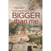 Bigger than ME