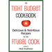 The Tight Budget Cookbook: Delicious and Nutritious Recipes for the Frugal Cook