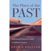 The Place of the Past: Historical Criticism's Role in Biblical Studies