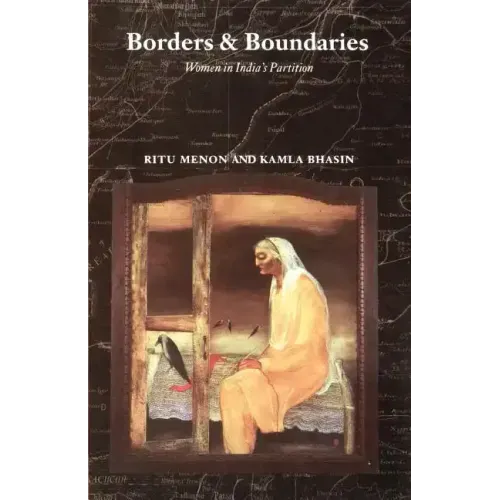 Borders and Boundaries: How Women Experienced the Partition of India