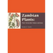 Zambian Plants: Their Vernacular Names and Uses