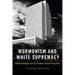 Mormonism and White Supremacy: American Religion and the Problem of Racial Innocence