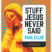 Stuff Jesus Never Said