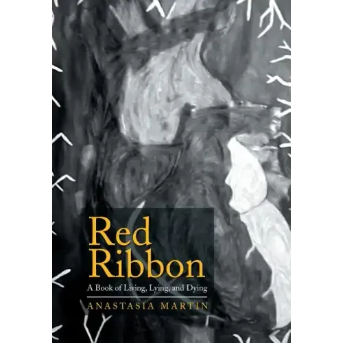 Red Ribbon: A Book of Living, Lying, and Dying