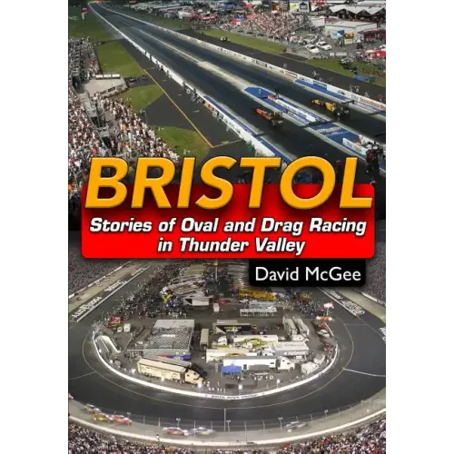 Bristol: Stories of Oval and Drag Racing in Thunder Valley