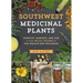 Southwest Medicinal Plants: Identify, Harvest, and Use 112 Wild Herbs for Health and Wellness