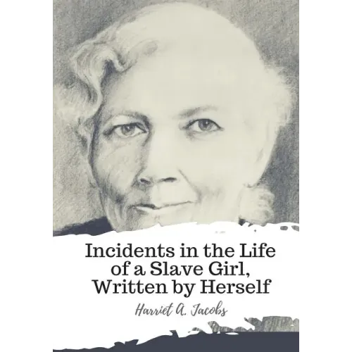 Incidents in the Life of a Slave Girl, Written by Herself