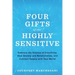 Four Gifts of the Highly Sensitive: Embrace the Science of Sensitivity, Heal Anxiety and Relationships, and Connect Deeply with Your World
