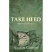 Take Heed Volume 5: Take It to God
