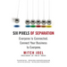 Six Pixels of Separation: Everyone Is Connected. Connect Your Business to Everyone.