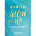 Career Glow Up: How to Own Your Ambition and Create the Career of Your Dreams