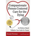 Compassionate Person-Centered Care for the Dying: An Evidence-Based Palliative Care Guide for Nurses