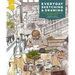 Everyday Sketching and Drawing: Five Steps to a Unique and Personal Sketchbook Habit