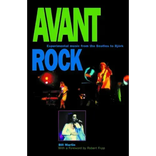 Avant Rock: Experimental Music from the Beatles to Bjork