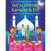 Let's Celebrate Ramadan & Eid! (Muslim Festival of Fasting & Sweets) (Maya & Neel's India Adventure Series, Book 4)