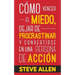 Cómo vencer el miedo, dejar de procrastinar y convertirse en una persona de acción: Método práctico para eliminar la procrastinación y cambiar cualqui