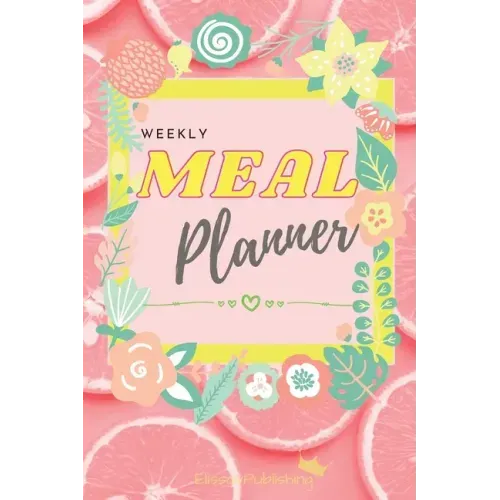 Weekly Meal Planner: Awesome Organizer for Shopping and Cooking with Weekly Meal and Grocery List Planning Pages