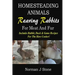 Homesteading Animals - Rearing Rabbits For Meat And Fur: Includes Rabbit, Duck, and Game recipes for the slow cooker