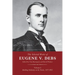 The Selected Works of Eugene V. Debs, Vol. I: Building Solidarity on the Tracks, 1877-1892